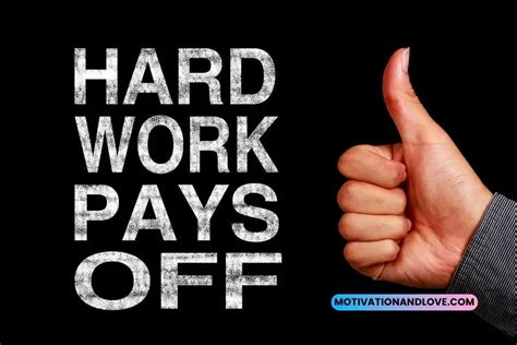 Hard Work Always Pays Off Quotes Motivation And Love