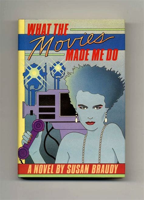 What The Movies Made Me Do 1st Edition1st Printing Susan Braudy