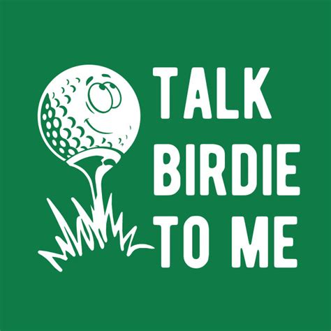 Talk Birdie To Me Golf T Shirt Teepublic