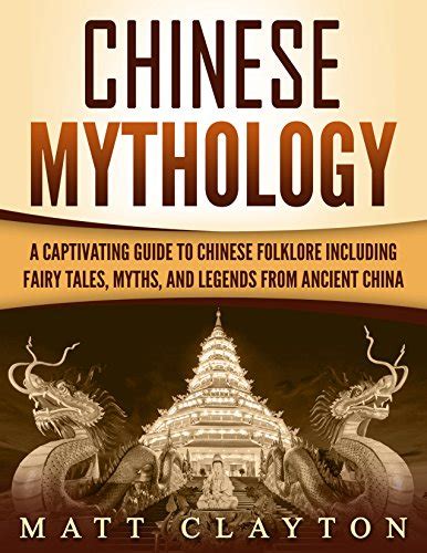 Chinese Mythology A Captivating Guide To Chinese Folklore Including