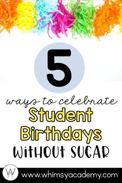 Classroom Birthdays Can Be So Fun To Celebrate Here Are 5 Ideas For