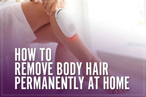 Top Ways To Remove Body Hair Permanently Hair Removal Methods