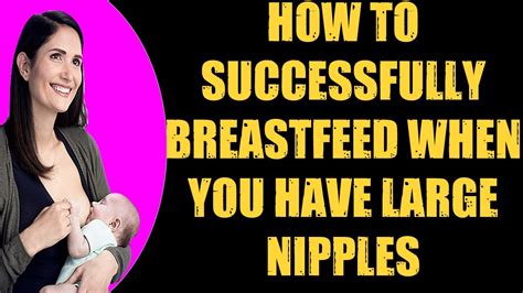 🛑how To Successfully Breastfeed When You Have Large Nipples 👉 Breastfeeding Tips Youtube