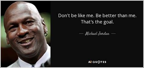 My favorite quote in the whole show is a hermes quote where he calls the way the space mine he is enslaved in. Michael Jordan quote: Don't be like me. Be better than me. That's the...