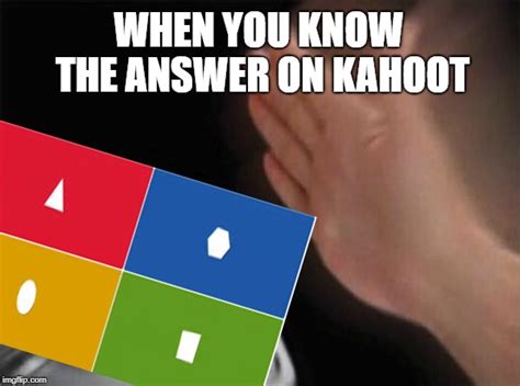 Kahoot Memes And S Imgflip