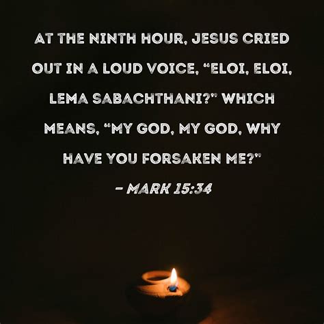mark 15 34 at the ninth hour jesus cried out in a loud voice eloi eloi lema sabachthani