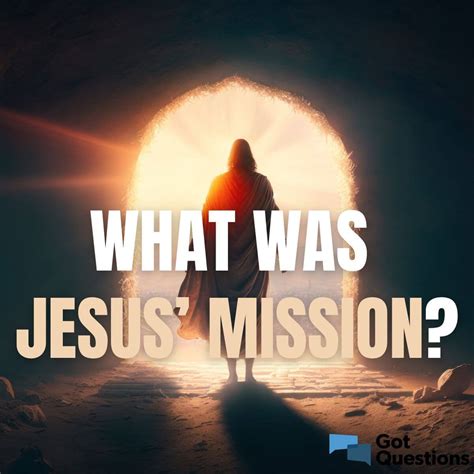 What Was Jesus Mission Why Did Jesus Come