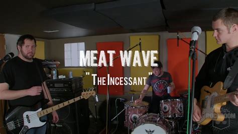 Meat Wave The Incessant Live From The Rock Room Youtube