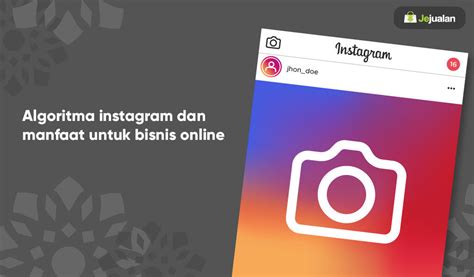 Algoritma Instagram Dan Manfaatnya Untuk Bisnis Online