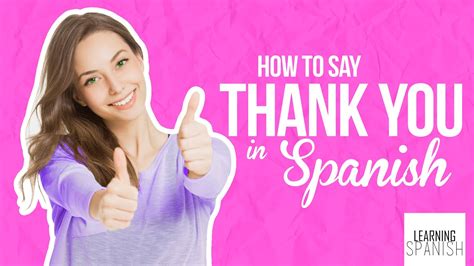 How To Say Thanks In Spanish Gracias How To Pronounce Thank You