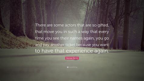Demian Bichir Quote There Are Some Actors That Are So Ted That
