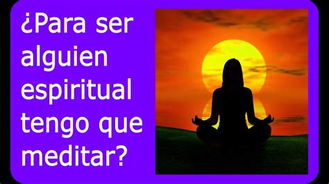 ¿meditar Es Ser Espiritual ~ Gotas De Sabiduria 29 Youtube
