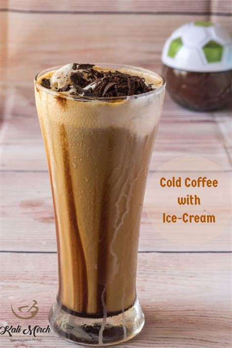 Cold Coffee With Ice Cream Kali Mirch By Smita Recipe Cold