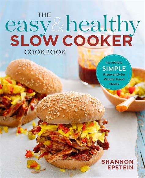The Easy And Healthy Slow Cooker Cookbook Book By Shannon Epstein