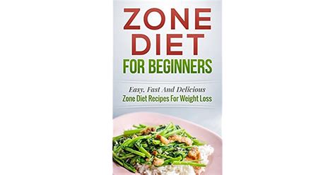 Zone Diet Zone Diet For Beginners Easy Fast And Delicious Zone Diet