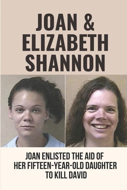 Joan And Elizabeth Shannon Joan Enlisted The Aid Of Her Fifteen Year Old Daughter To Kill David