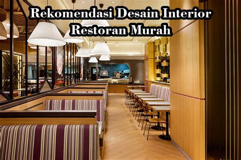 Rekomendasi Desain Interior Restoran Murah