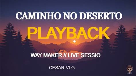 Caminho No Deserto Way Maker Live Session Playback Com Letra Youtube