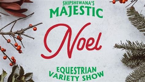 Shipshewanas Majestic Noel Equestrian Variety Show Nitdc