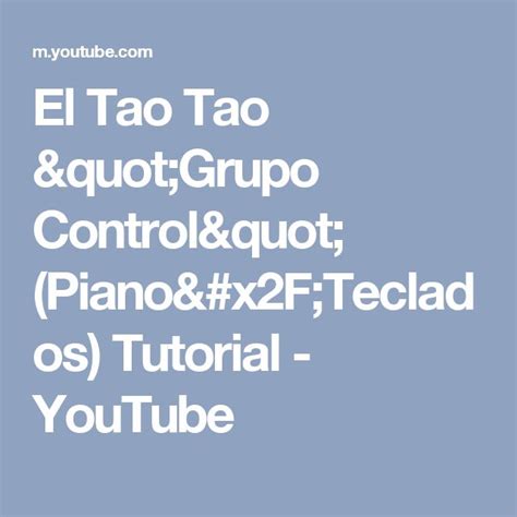 El Tao Tao Grupo Control Pianoteclados Tutorial Youtube Teclas