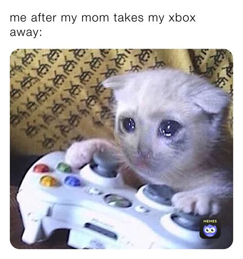 Me After My Mom Takes My Xbox Away Localsmolbean Memes