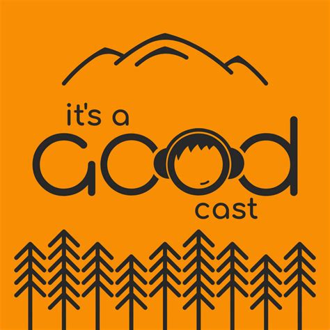 It S A Good Cast Podcast On Spotify