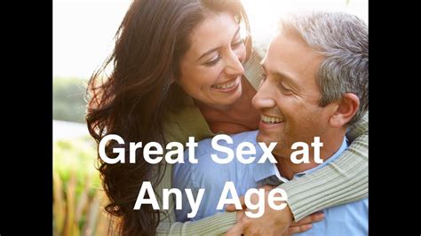 How To Have Great Sex At Any Age Youtube