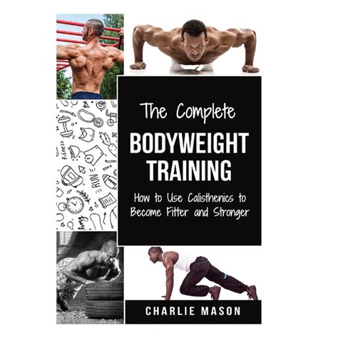 The Complete Bodyweight Training Bodyweight Strength Training Anatomy