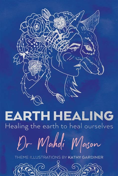 Earth Healing Healing The Earth To Heal Ourselves