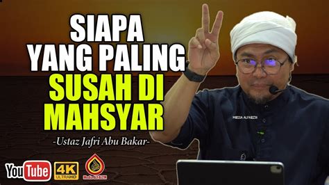 Cara Nak Selamat Di Mahsyar Ustaz Jafri Abu Bakar Youtube