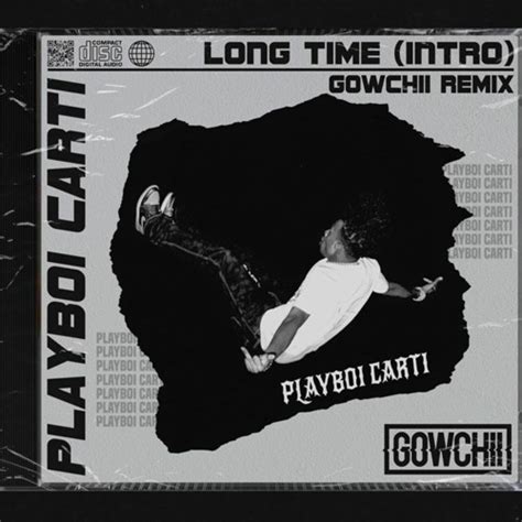 Playboi Carti Long Time Gowchii Remix By Gowchii Free Download On