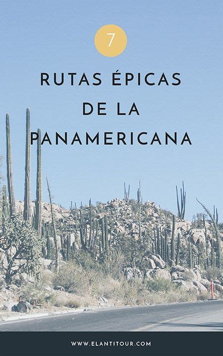 Nuestras 7 Rutas Favoritas De La Panamericana Guia De Viaje Viajes