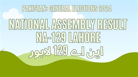 Result Na 129 Lahore Vote Counting Winner 2024