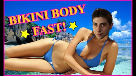 How To Get A Bikini Body Fast Youtube