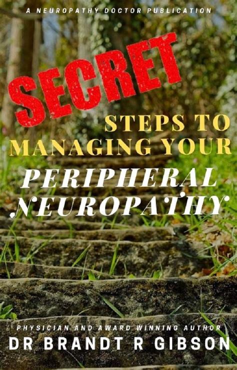 Secret Steps To Managing Your Peripheral Neuropathy By Brandt R Gibson