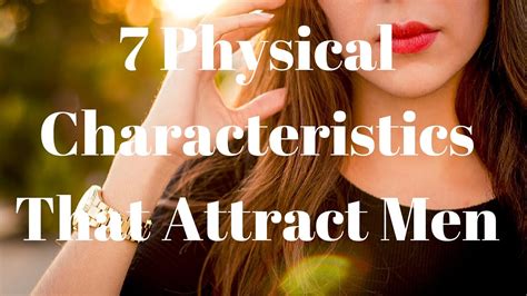 7 Physical Characteristics That Attract Men Youtube