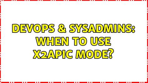 Devops And Sysadmins When To Use X2apic Mode Youtube