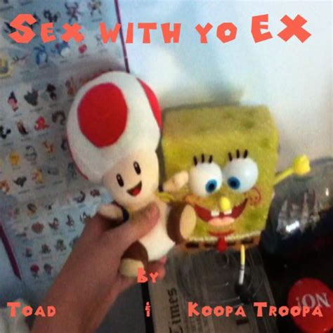Sex With Yo Ex By Toad And Koopa Troopa On Amazon Music