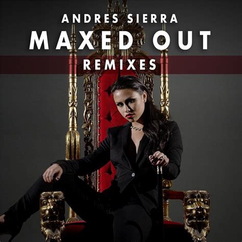 Maxed Out Remixes Andres Sierra Mp3 Buy Full Tracklist