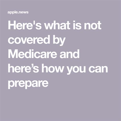 Heres What Is Not Covered By Medicare And Heres How You Can Prepare