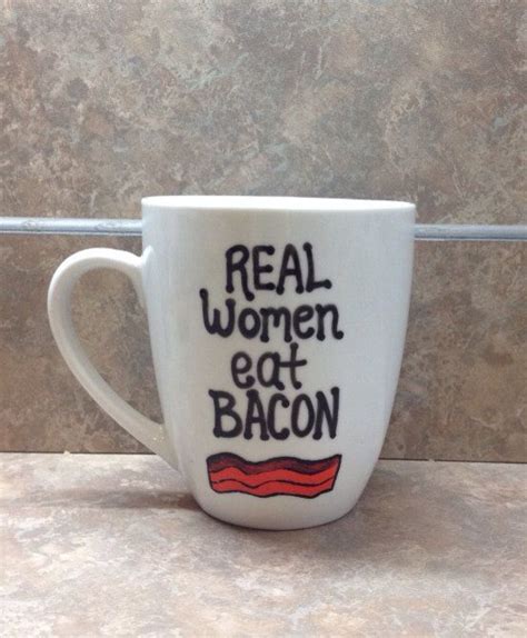 Real Women Eat Bacon Mug Etsy Mugs Real Women White Coffee Mugs