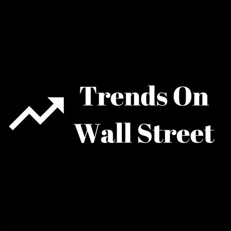 Markets Trends On Wall Street
