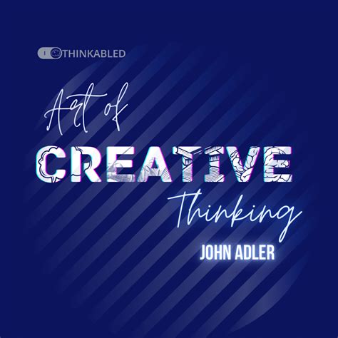 The Art Of Creative Thinking Thinkabled