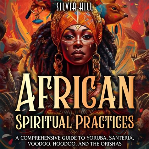 African Spiritual Practices A Comprehensive Guide To Yoruba Santeria