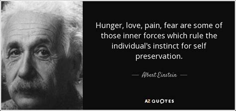 Albert Einstein Quote Hunger Love Pain Fear Are Some Of Those Inner
