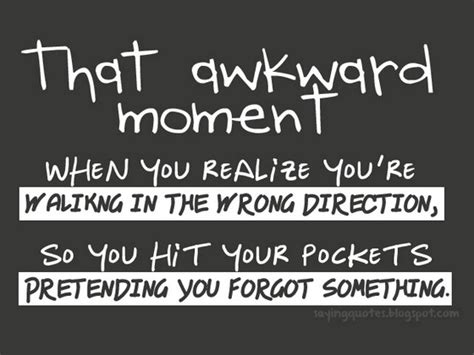 That Awkward Moment When You Realize Your Saying Pictures