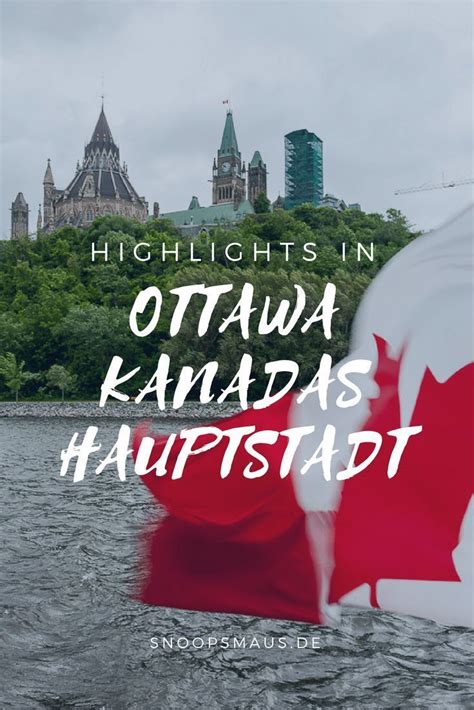 Kanada ist ein sehr beliebtes fernreiseziel. Ottawa: meine 10 Highlights in Kanadas Hauptstadt | Kanada ...