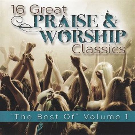 16 Great Praise And Worship The Best Of Vol 1 Various Artists Artist