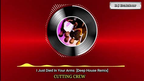 i just died in your arms cutting crew [deep house remix] youtube