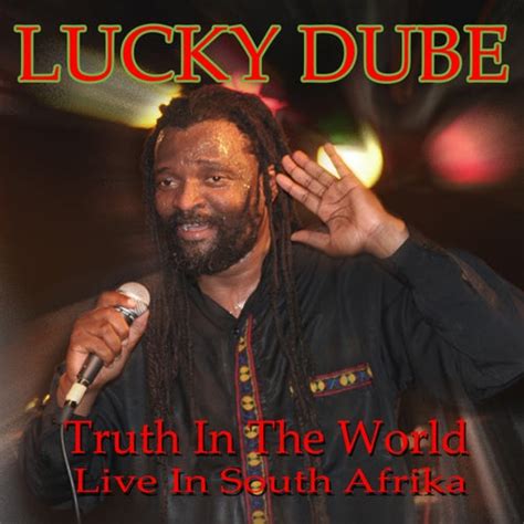 Truth In The World Live In South Afrika By Lucky Dube